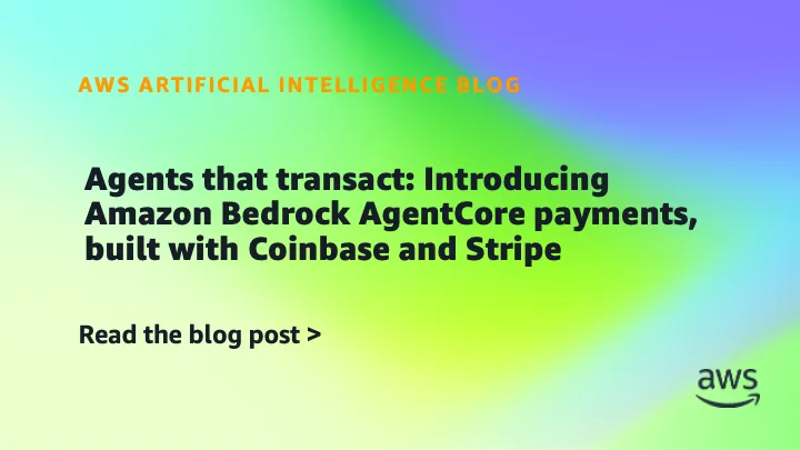 配图：AWS Bedrock AgentCore Payments：让 AI agent 支付“内容/API/MCP 服务”，支付能力开始产品化